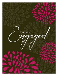 the words, they are engaged in pink and brown flowers on a black background with white lettering