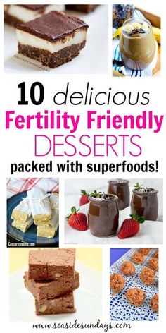 desserts with text overlay that reads 10 delicious fertiity friendly desserts packed with superfoods