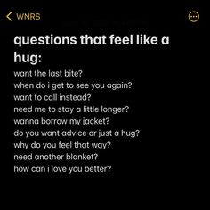 a text message that reads, questions that feel like a hug