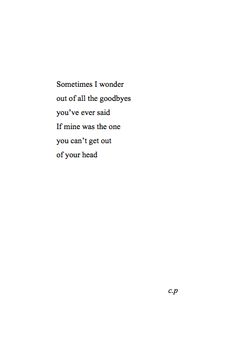 someone i wonder out of all the goodbyes you've ever said if mine was the one you can't get off of your head