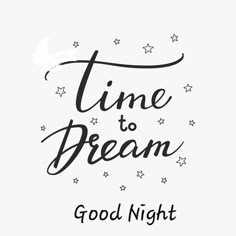 the words time to dream good night written in black ink on a white background with stars