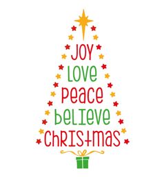 a christmas tree with the words joy love peace believe christmas