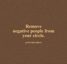 a brown background with the words remove negative people from your circle, and an image of a