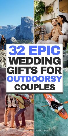 the words 32 epic wedding gifts for outdoorsy couples are overlaid by images of people