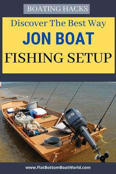 a boat with fishing gear on it and the words, discovering the best way jon boat fishing setup