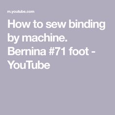 the words how to sew binding by machine berna 7 foot - youtubee