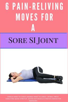 a woman laying on her back with the text, 6 pain - relieving moves for