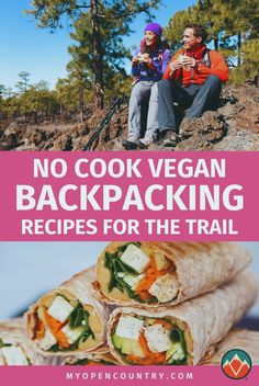 two people sitting on a rock with the text no cook vegan backpacking recipes for the trail