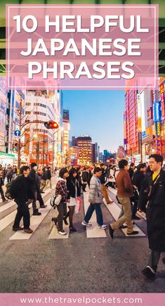 people crossing the street in tokyo, japan with text overlay that reads 10 helpful japanese phrases