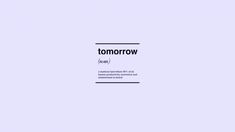 the word tomorrow written in black on a purple background