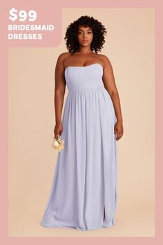 the bridesmaid dresses are $ 99