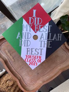 a graduation cap with the words, i did my best and alid the best on it