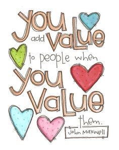 a quote with hearts and the words you add value to people when you value them