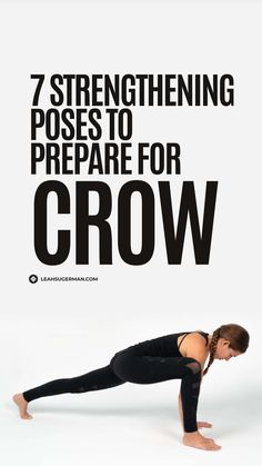 a woman doing a yoga pose with the words 7 stretching poses to prepare for crow