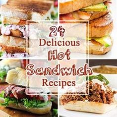 four different sandwiches stacked on top of each other with the words, 24 delicious hot sandwich recipes