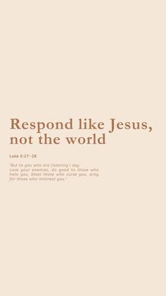 the words respond like jesus, not the world are shown in brown and tan colors