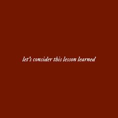 the words let's consider this lesson learned are in white font on a red background