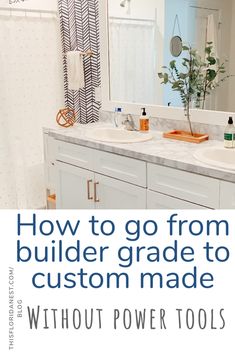 a bathroom with the title how to go from builder grade to custom made without power tools