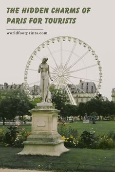 a statue in front of a ferris wheel with the words, the hidden charms of paris for tourists