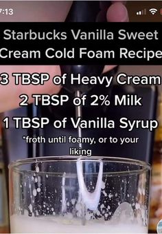 a person pouring milk into a glass with the words starbucks vanilla sweet cream cold foam recipe