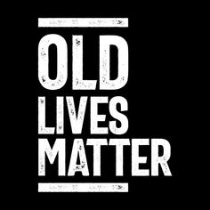 the words old lives matter written in white on a black background with grungy edges