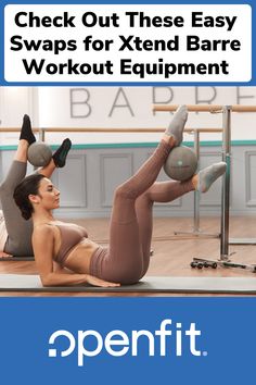 two women doing exercises on the floor with text overlay that reads check out these easy swaps for xtend barrel workout equipment