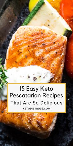 grilled fish with vegetables on the side and text overlay that reads, 15 easy keto pesafaran recipes that are so delicious