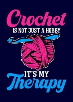 the words crochet is not just a hobby, it's my therapy