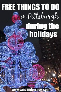 a christmas tree with lights and the words free things to do in pittsburgh during the holidays