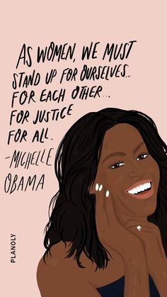 a drawing of a woman smiling with a quote above her that says as women, we must stand up for ourselves for each other for justice for all