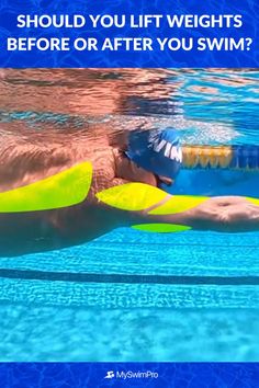 a man swimming in a pool with the words should you lift weights before or after you swim?