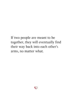 a quote from the book if two people are meant to be together, they will eventually find their way back into each other's arms, no matter what