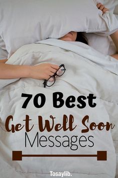 a woman sleeping in bed with the words, 70 best get well soon messages