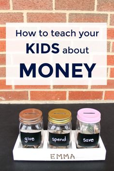 three jars with money in them and the words how to teach your kids about money