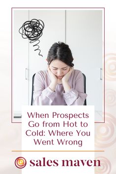 a woman sitting at a desk with her head in her hands and the words when prospects go from hot to cold where you went wrong