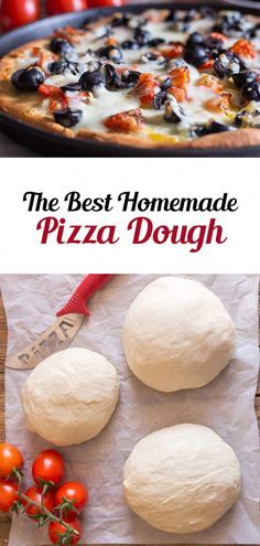 the best homemade pizza dough is made with fresh tomatoes, olives and mozzarella