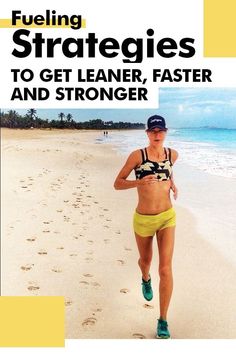 a woman running on the beach with footprints in the sand and text reading fueling strategies to get leaner, faster and strong