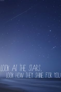 the words look at the stars, look how they shine for you