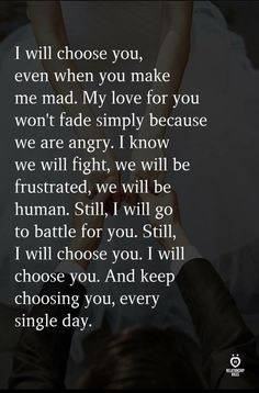 two people holding hands with the words i will choose you, even when you make me mad