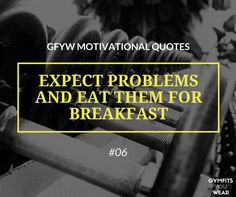 gym equipment with the words expect problems and eat them for breakfast