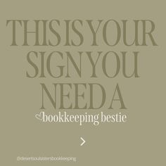 a sign that says, this is your sign you need a book keeping bestie