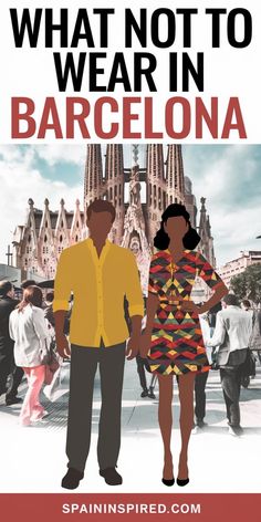 Illustration of a couple in bright clothing, standing in front of the Sagrada Família in Barcelona, with text "What Not to Wear in Barcelona". Barcelona Vacation, Gaudi Architecture, Lists To Make, Travel Experience