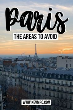 the eiffel tower in paris, france with text overlay that reads paris the areas to avoid