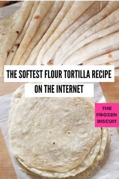 the softest flour tortilla recipe on the internet