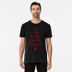 Get my art printed on awesome products. Support me at Redbubble #RBandME: https://www.redbubble.com/i/t-shirt/I-am-on-the-nice-list-this-year-by-MOONLYGHT/167118715.6VDG0?asc=u