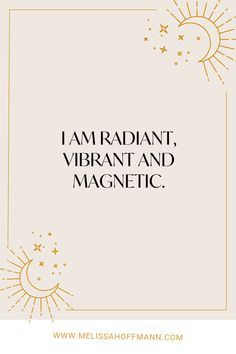 i am radiant, vibrant and magnetic text on a white background