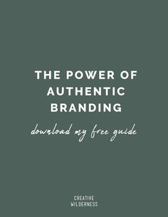 the power of authentic branding by creative wilderness