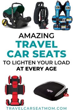 an advertisement with the words amazing travel car seats to lighten your load at every age