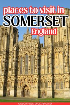 an old cathedral with the words places to visit in somerset england on it's cover