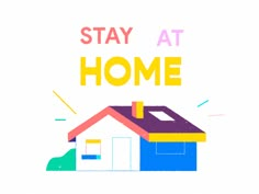 a house with the words stay at home written in bright colors on top of it